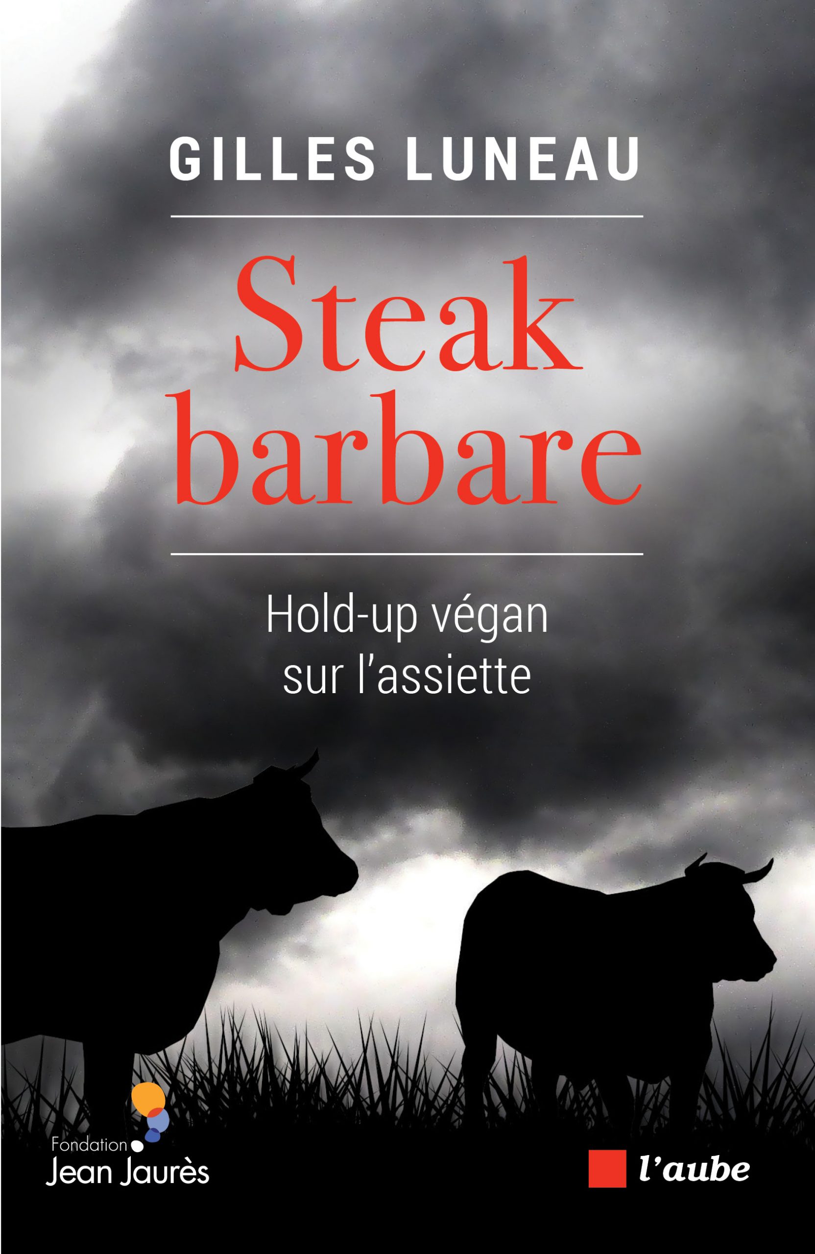 Steak barbare, hold-up végan sur l’assiette de Gilles Luneau