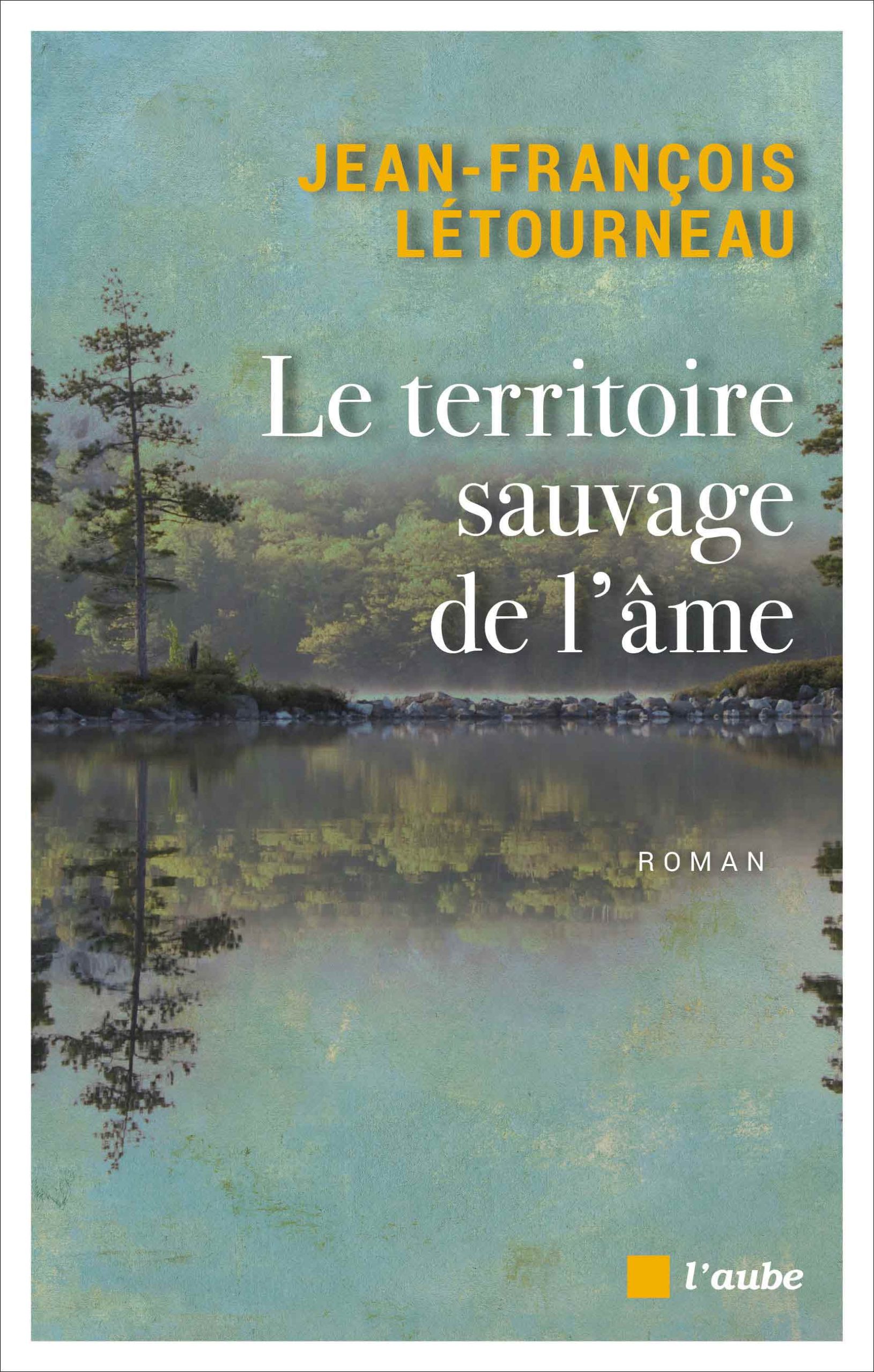 Le Territoire sauvage de l’âme de Jean-François Létourneau