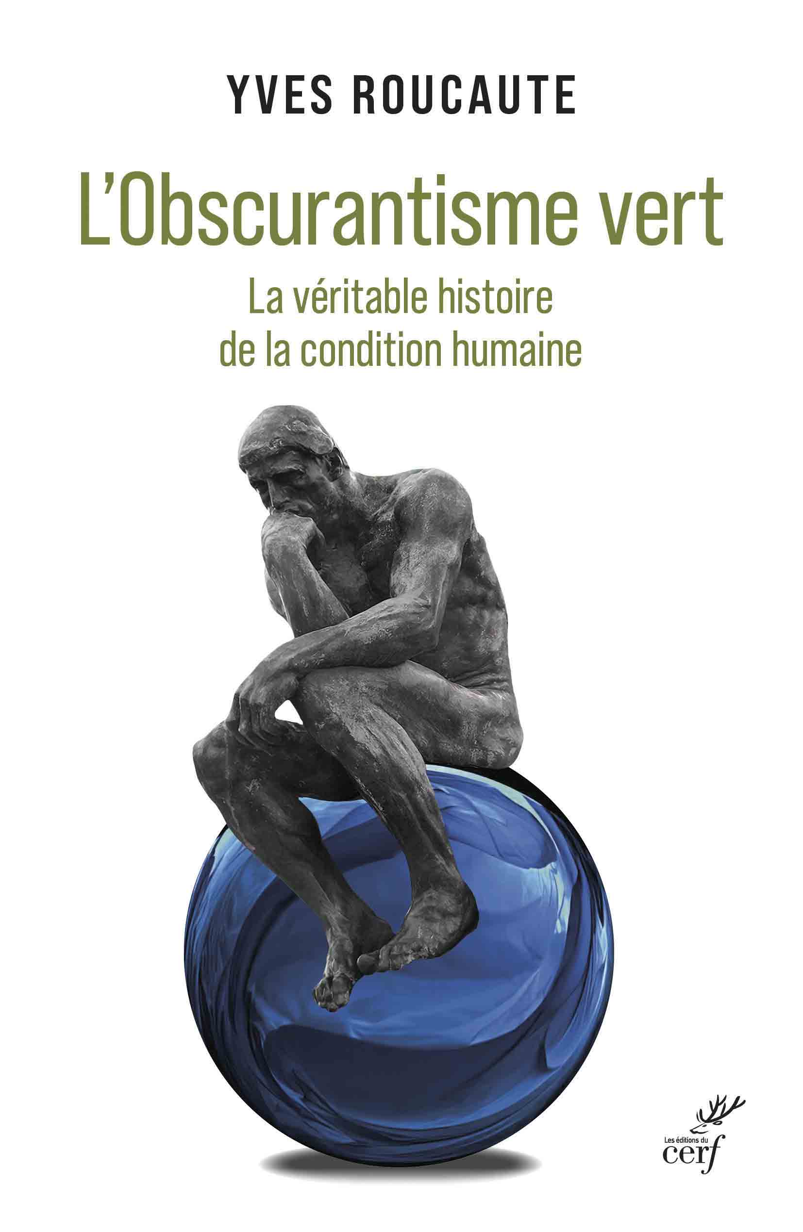 L’Obscurantisme vert. La véritable histoire de la condition humaine d’Yves Roucaute