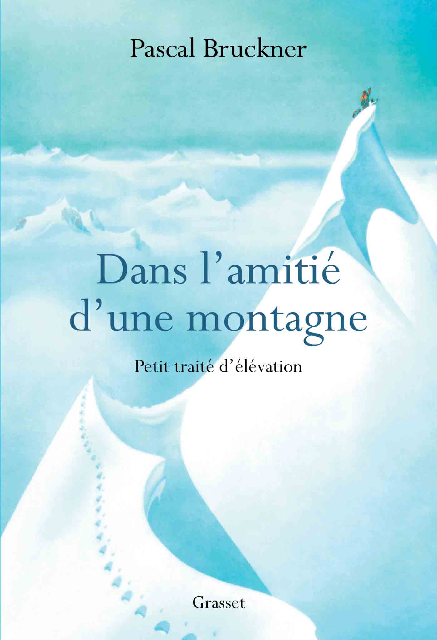 Dans l’amitié d’une montagne de Pascal Bruckner