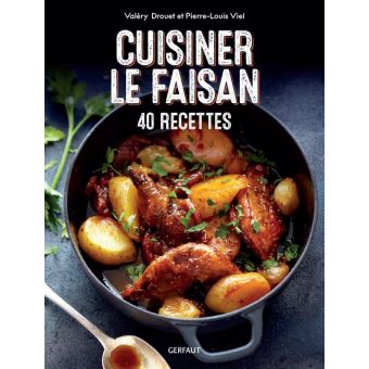 Cuisiner le faisan de Valéry Drouet et Pierre-Louis Viel