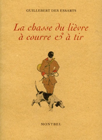 La Chasse du lièvre à courre et à tir de M. de Guillebert des Essarts – Illustrations originales de Thierry d’Erceville