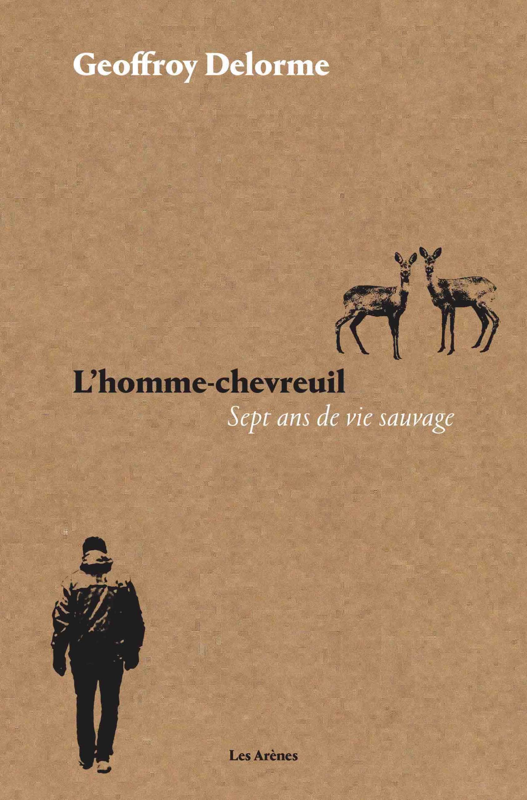 L&rsquo;Homme-chevreuil. Sept ans de vie sauvage de Geoffroy Delorme